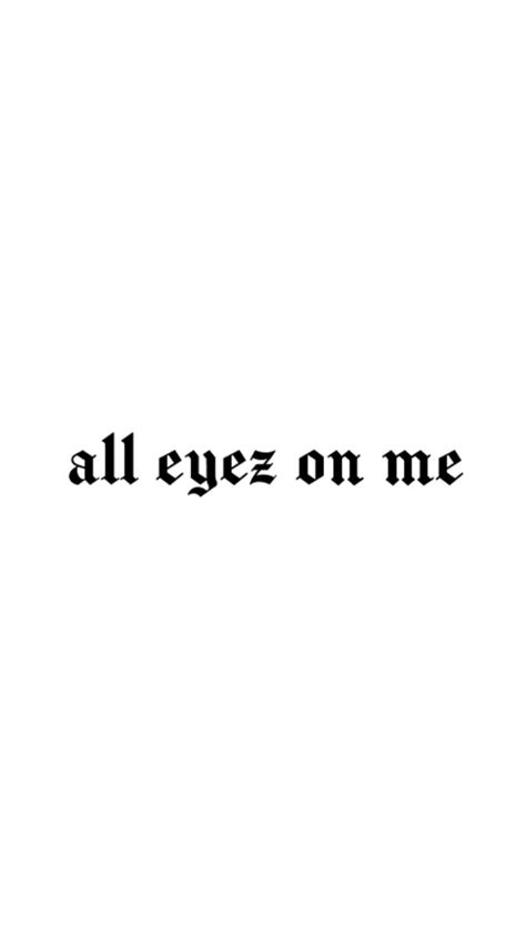 all eyez on me tattoo meaning